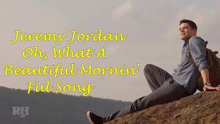 Video thumbnail of "Oh, What A Beautiful Mornin' Jeremy Jordan Full Song"