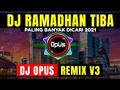 DJ RAMADHAN TIBA REMIX PALING ENAK SEDUNIA 2021 - DJ Opus