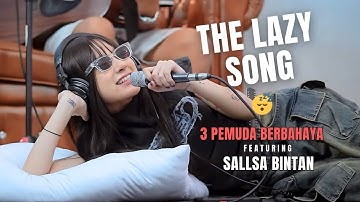 Thumbnail of THE LAZY SONG - BRUNO MARS | 3PEMUDA BERBAHAYA FEAT SALLSA BINTAN COVER
