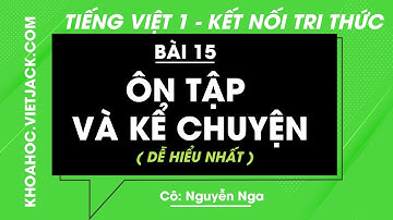 Tiếng Việt lớp 1 - Bài 15: Ôn tập và kể chuyện - trang 42, 43 - Kết nối tri thức (DỄ HIỂU NHẤT)