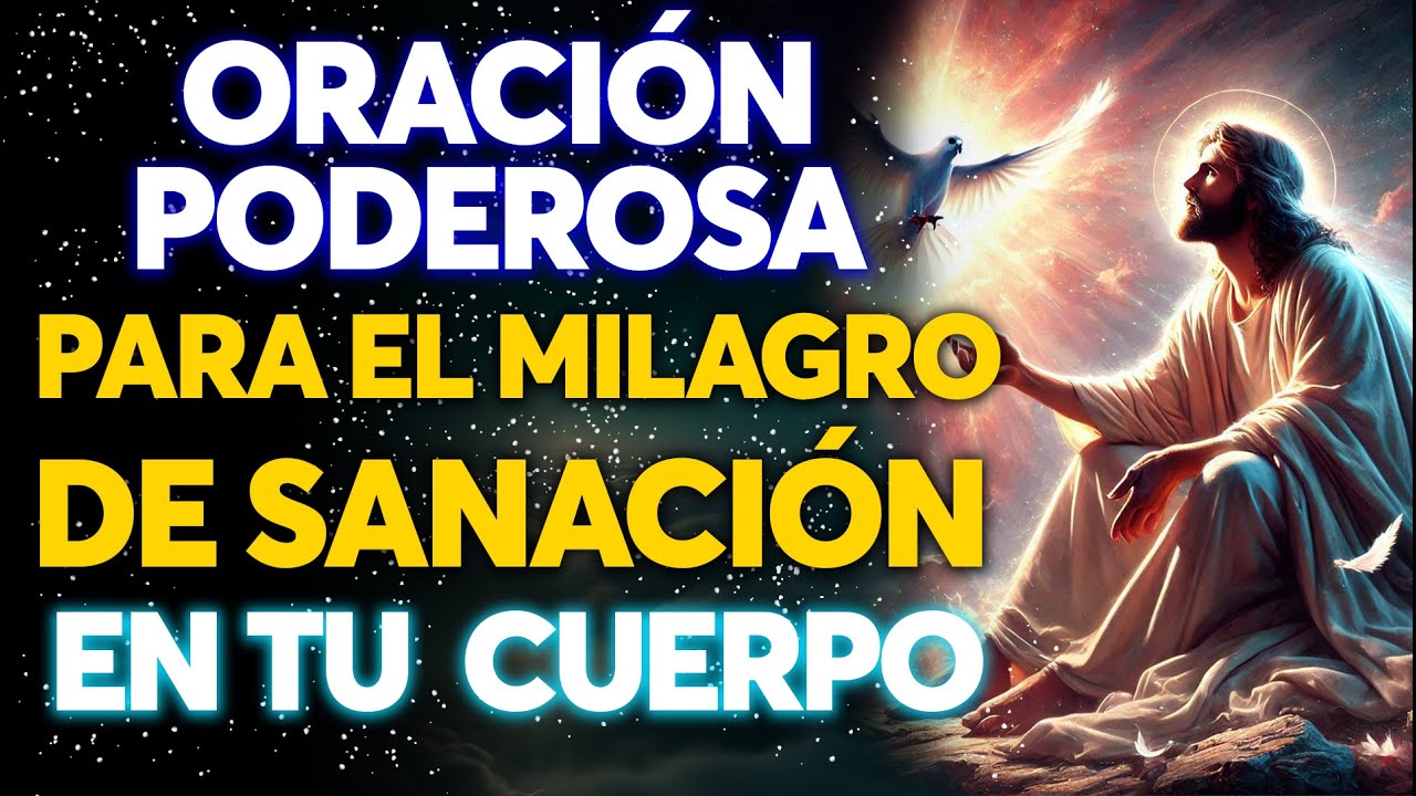 Oración Poderosa para el Milagro de Sanación en tu Cuerpo - YouTube