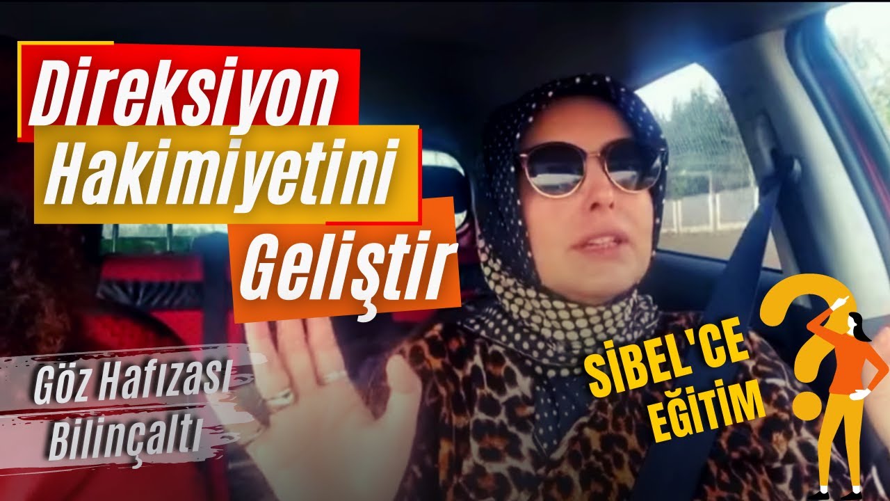 Direksiyon Hakimiyetini Geliştir! (Göz Hafızası-Bilinçaltı)