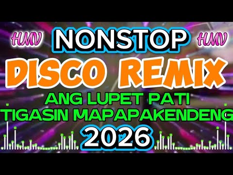 🎵💥 NONSTOP🎶DISCO REMIX 2026//ANG LUPET TALAGA OH//Djmix//HMV