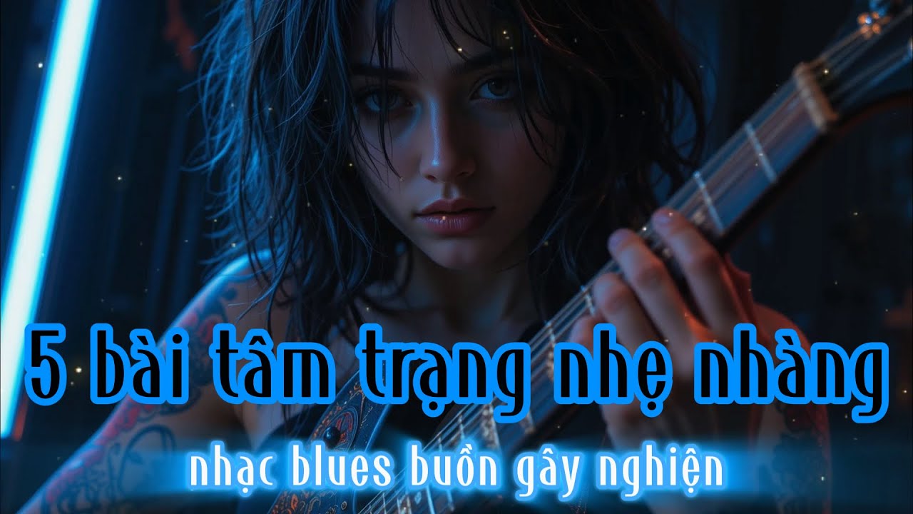 5 giai điệu để lòng trôi phiêu tận cùng, Nhạc Blues Ballad Buồn Gây Nghiện