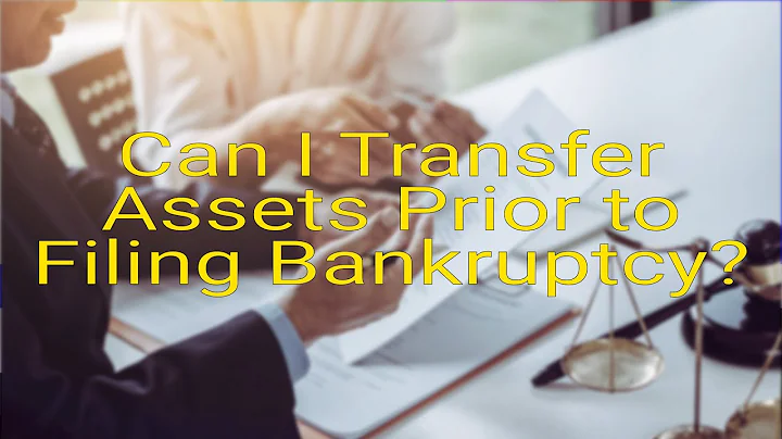 Can I transfer assets prior to filing bankruptcy?