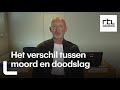 In een minuut: het verschil tussen moord en doodslag - RTL NIEUWS