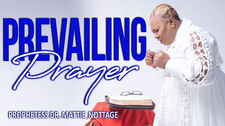 PREVAILING PRAYER! | PROPHETESS  MATTIE NOTTAGE