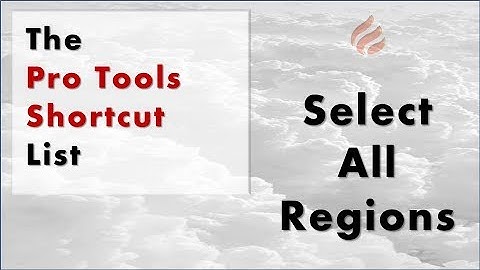 The Pro Tools Shortcut List: Select All Regions | BCOA