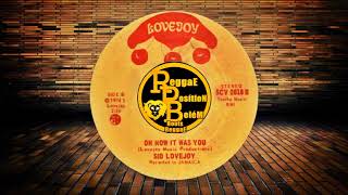 Sid Lovejoy  Oh How It Was You