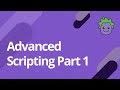 Advanced Scripting Part 1