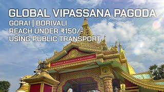 Global Vipassana Pagoda | Gorai | Borivali | Pagoda near Mumbai | Complete Guide