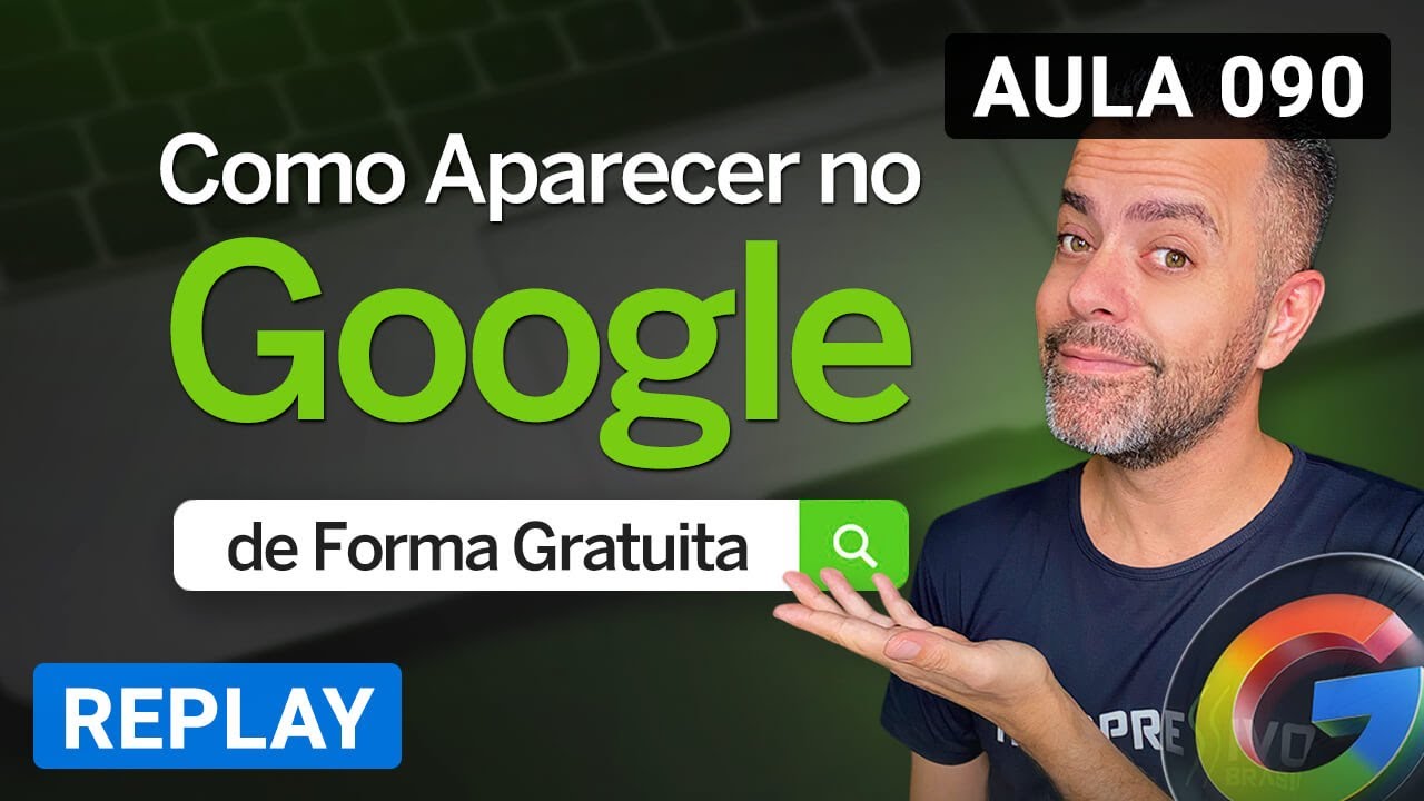 Master Class 090 - Como Aparecer no Google de Forma Gratuita - YouTube
