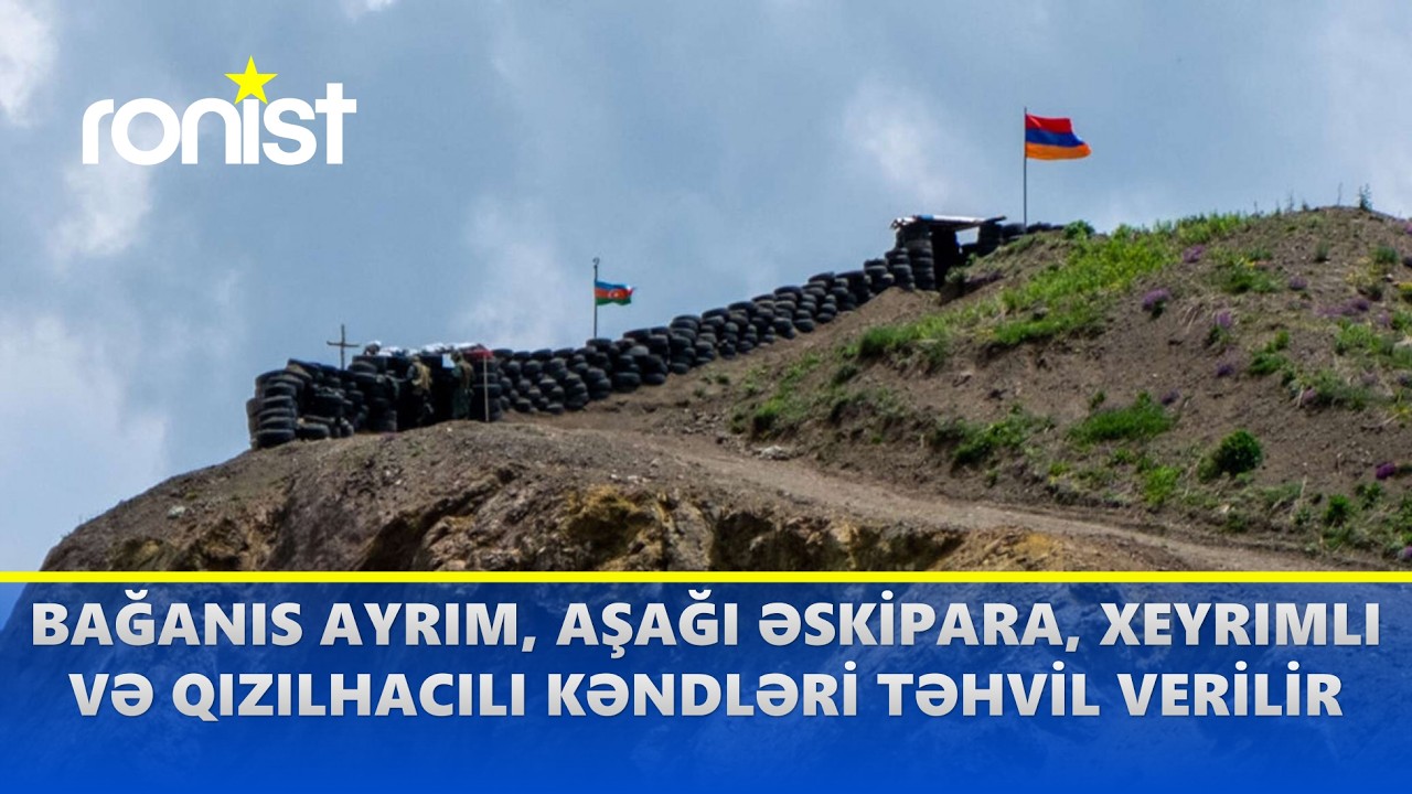 Qazaxın dörd kəndi Azərbaycana qaytarılır (19.04.2024)