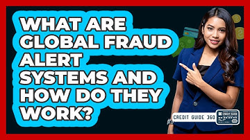 What Are Global Fraud Alert Systems And How Do They Work? - CreditGuide360.com