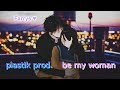 plastik prod. - be my woman