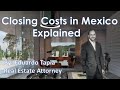 Closing Costs in Mexico explained by attorney Eduardo Tapia