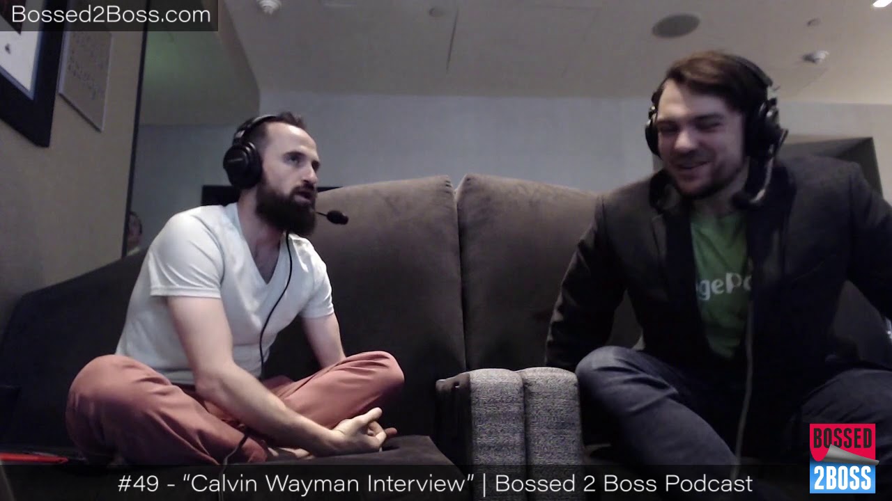 "Calvin Wayman Interview" Business Tips | #49 Bossed 2 Boss Podcast