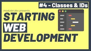 Starting Web Development - Part 4 (Classes, IDs, and using them in CSS)
