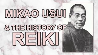 Mikao Usui & The History of Reiki