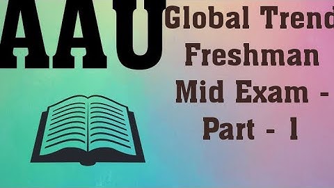 AAU Global Trend Freshman Mid Exam Questions With Detailed Explanation - Part - 1