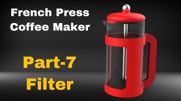 French Press Coffee Maker ; part-7 Filter ; solidworks 2016 ; tutorial