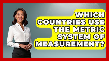 Which Countries Use The Metric System Of Measurement? - The Friendly Statistician