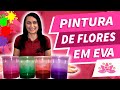 COMO PINTAR O EVA PARA CONFECÇÃO DE FLORES E FOLHAS