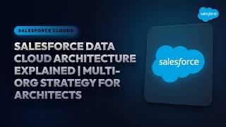 Salesforce Data Cloud Architecture Explained | Multi-Org Strategy for Architects | Explained!