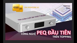 Toàn quyền kiểm soát chất âm mong muốn với PEQ - TOPPING D50III