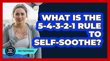 What Is The 5-4-3-2-1 Rule To Self-Soothe?