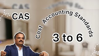 CAS 3 to 6 | Cost Accounting standards | for CMA