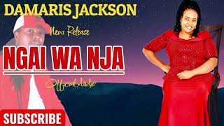 NGAI WA NJA NDAKOMAA BY DAMARIS JACKSON 