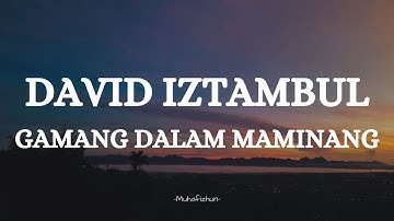 DAVID IZTAMBUL - GAMANG DALAM MAMINANG || LIRIK LAGU MINANG