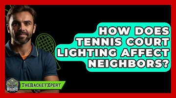 How Does Tennis Court Lighting Affect Neighbors? - The Racket Xpert