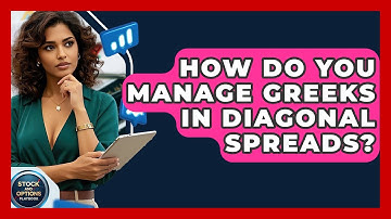 How Do You Manage Greeks In Diagonal Spreads? - Stock and Options Playbook