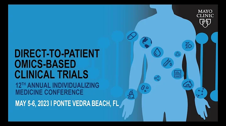 12th Annual Mayo Clinic Individualizing Medicine Conference – 2023 – Invitational Video