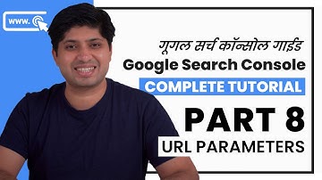 Part 8 - URL Parameters | Google Search Console Complete Tutorial