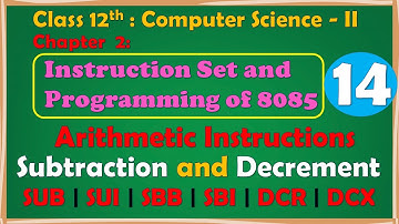 12th Comp.Sci. Paper-II :Chapter-2 | Arithmetic Instructions (Subtraction) | SUB SUI SBB SBI DCR DCX