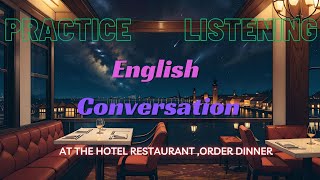 At The Hotel Restaurant ,Order Dinner : English Listening Conversation Practice