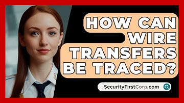 How Can Wire Transfers Be Traced? - SecurityFirstCorp.com
