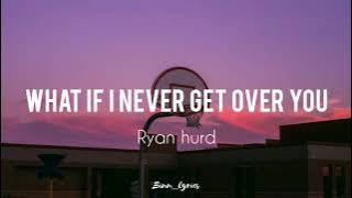 Ryan Hurd - What If I Never Get Over You (Lyrics)