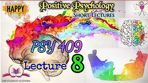 PSY 409 || Lecture 8 || Positive Psychology || Short lecture || VU Lectures