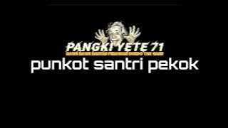 SINGEL FUNKOT SANTRI PEKOK||PANGKI YETE🤪🎉||VIRAL TIKTOK SOUND KAJI APOY👻✋