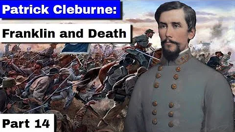 Patrick Cleburne: Franklin and Death | Part 14