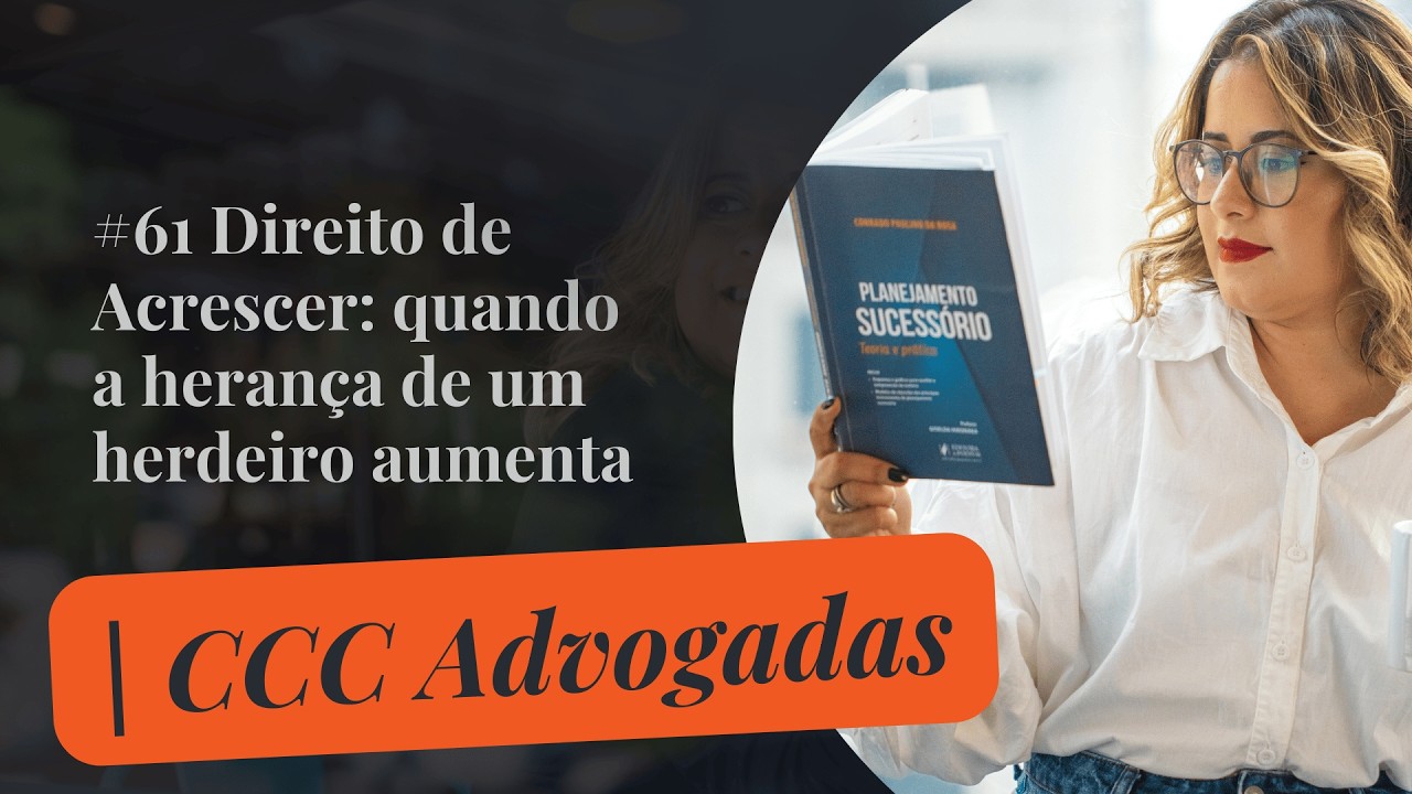 #61 Direito de Acrescer: quando a herança de um herdeiro aumenta | CCC ...