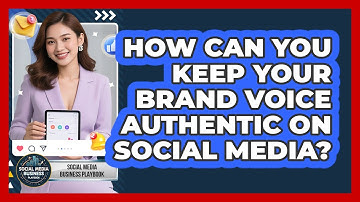 How Can You Keep Your Brand Voice Authentic On Social Media? - Social Media Business Playbook