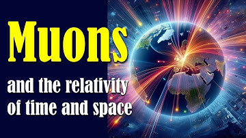 Muons and the relativity of time and space