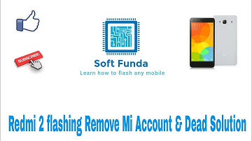 Redmi 2 flashing Remove Mi Account & Dead Repair