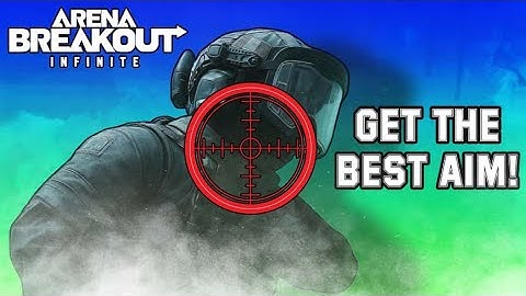 Ultimate AIM Settings Guide | Arena Breakout Infinite