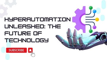 Hyperautomation Unleashed: The Future of Technology